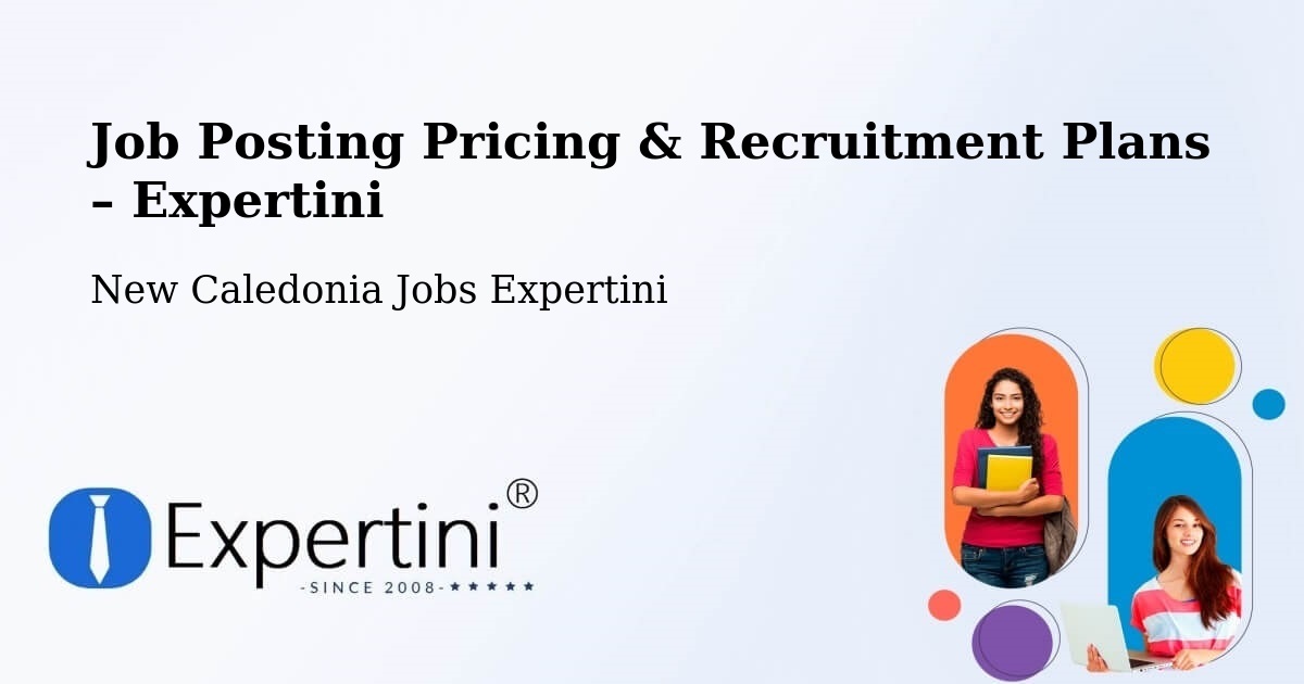 Job Posting Pricing & Recruitment Plans – Koutio - Koutio, New Caledonia Jobs Expertini